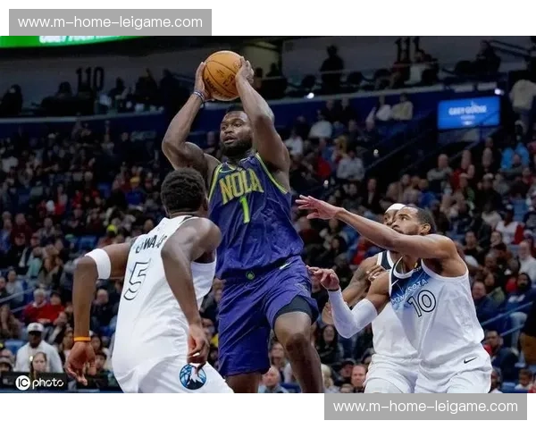 复出的锡安调整打法 减少强攻增加策应以保护身体